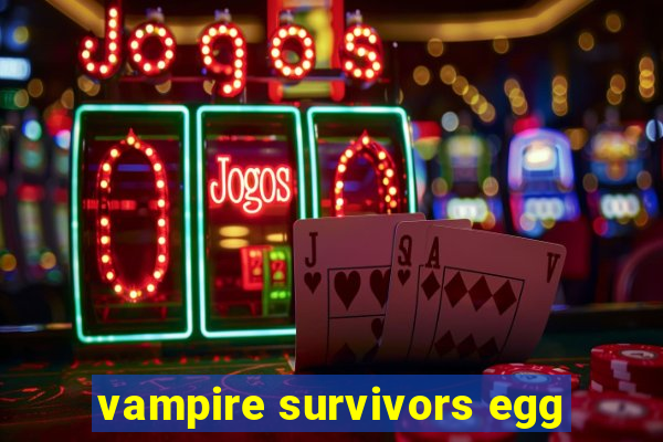 vampire survivors egg